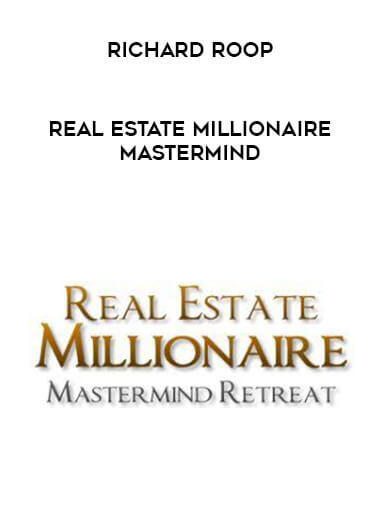 Richard Roop - Real Estate Millionaire Mastermind courses available download now.