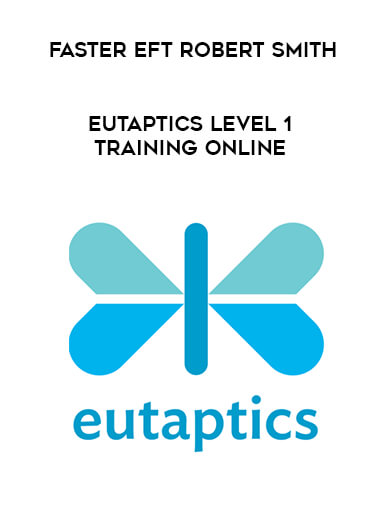 Faster EFT Robert Smith - Eutaptics Level 1 Training Online courses available download now.