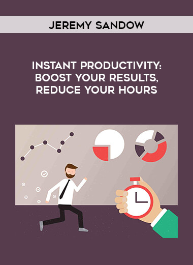 Jeremy Sandow - Instant Productivity: Boost Your Results