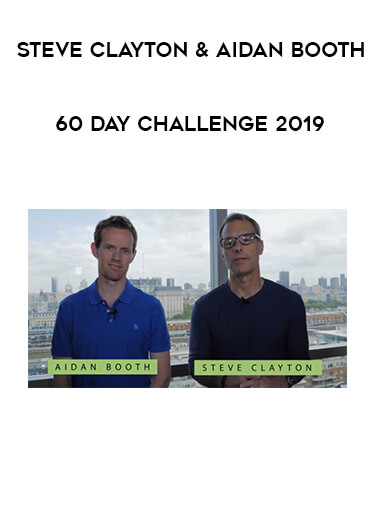 Steve Clayton & Aidan Booth - 60 Day Challenge 2019 courses available download now.