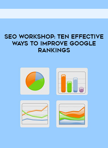 SEO Workshop - Ten Effective Ways To Improve Google Rankings courses available download now.