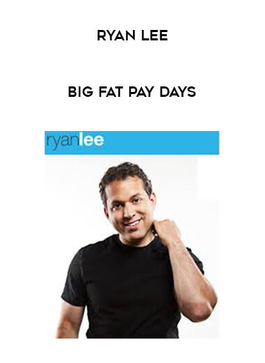 Ryan Lee - Big Fat Pay Days courses available download now.