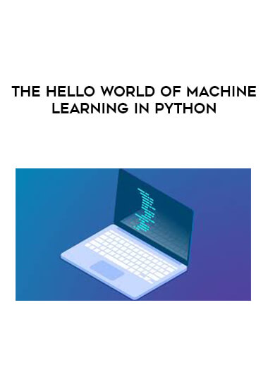 The Hello World of Machine Learning in Python courses available download now.