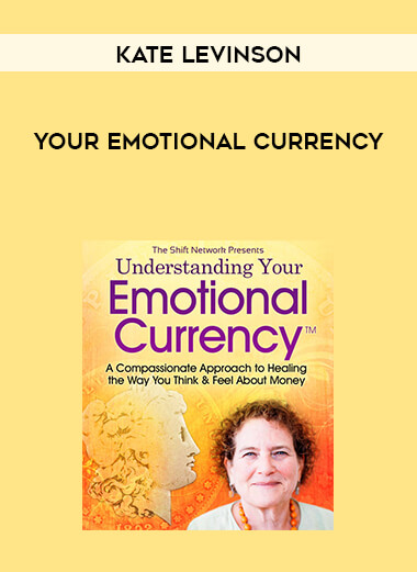 Kate Levinson - Your Emotional Currency courses available download now.