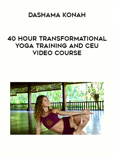 Dashama Konah - 40 Hour Transformational Yoga Training and CEU Video Course courses available download now.
