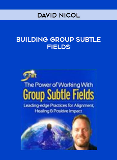 David Nicol - Building Group Subtle Fields courses available download now.