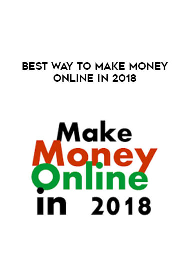 Best Way to Make Money Online in 2018 courses available download now.