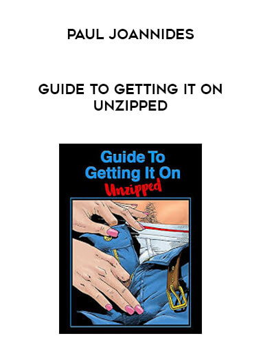 Guide To Getting It On Unzipped - Paul Joannides courses available download now.