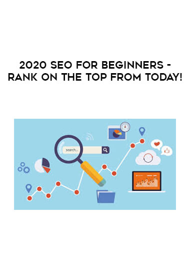 2020 SEO for Beginners - Rank on the Top from Today! courses available download now.