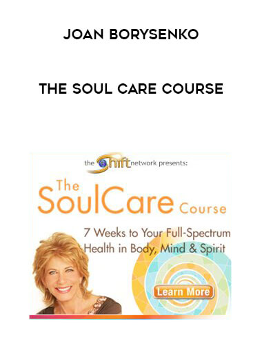 Joan Borysenko - The SoulCare Course courses available download now.