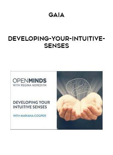 Gaia - Developing-your-Intuitive-Senses courses available download now.
