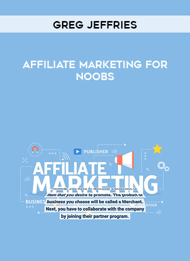 Greg Jeffries - Affiliate Marketing For Noobs courses available download now.