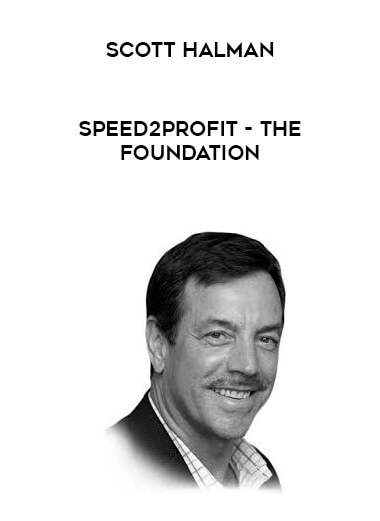 Scott Halman - Speed2Profit - The Foundation courses available download now.