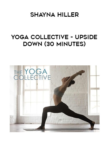 Yoga Collective - Shayna Hiller - Upside Down (30 Minutes) courses available download now.