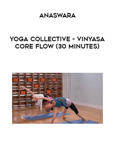 Yoga Collective - Anaswara - Vinyasa Core Flow (30 Minutes) courses available download now.