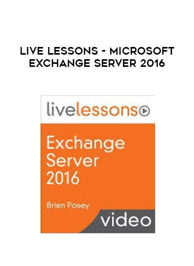 Livelessons - Microsoft Exchange Server 2016 courses available download now.