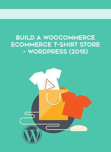Build a WooCommerce eCommerce T-Shirt Store - WordPress (2015) courses available download now.