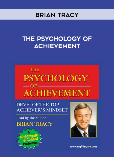 Brian Tracy - The Psychology of Achievement courses available download now.