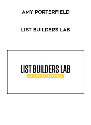 Amy Porterfield - List Builders Lab courses available download now.