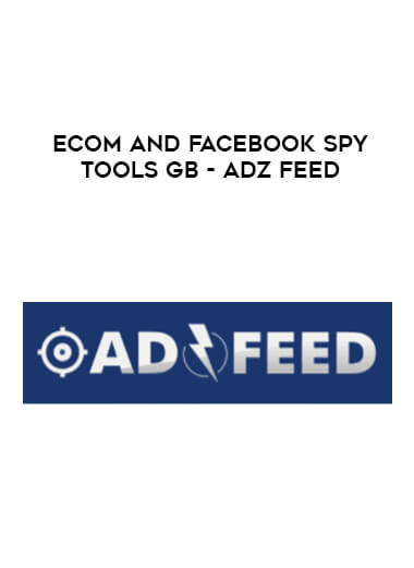 Ecom and Facebook Spy Tools GB - Adzfeed courses available download now.