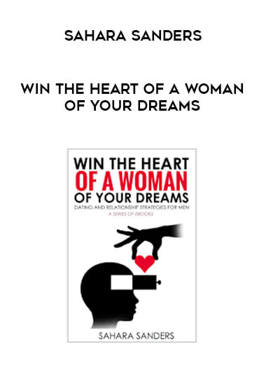 Sahara Sanders - Win the heart of a woman of your dreams courses available download now.