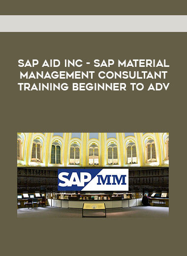 SAP Aid inc - SAP Material Management Consultant Training Beginner to Adv courses available download now.