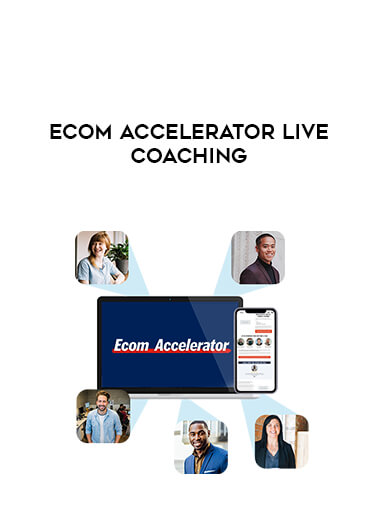 eCom Accelerator Live Coaching courses available download now.