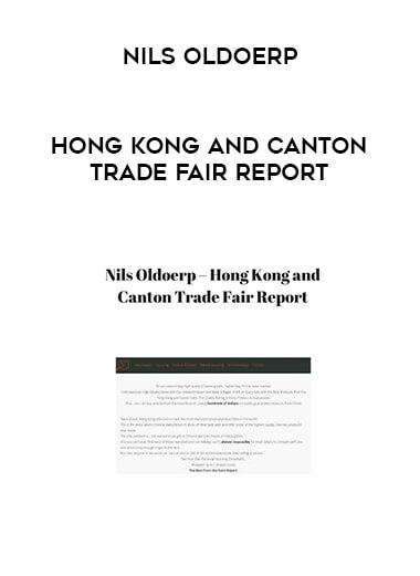 Nils Oldoerp - Hong Kong and Canton Trade Fair Report courses available download now.