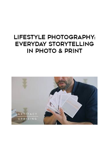 Lifestyle Photography: Everyday Storytelling in Photo & Print courses available download now.