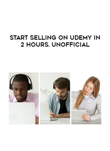 Start Selling on Udemy In 2 Hours. Unofficial courses available download now.