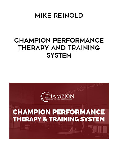 Mike Reinold - Champion Performance Therapy and Training System courses available download now.