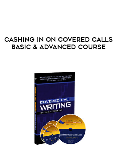 Cashing in on Covered Calls - Basic & Advanced Course courses available download now.