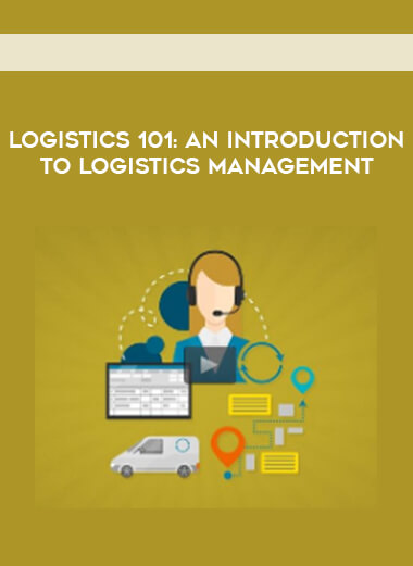 Logistics 101- An Introduction to Logistics Management courses available download now.