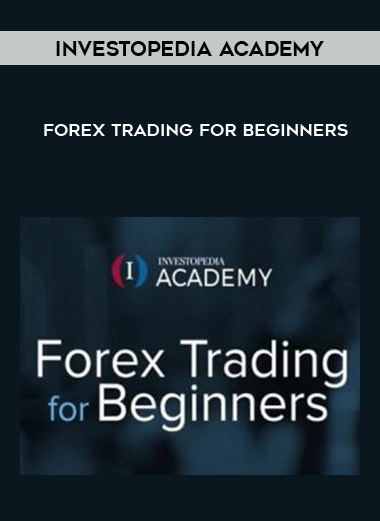 Investopedia Academy – Forex Trading For Beginners courses available download now.