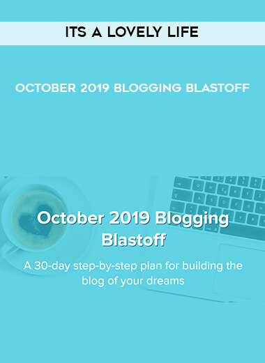 Its A Lovely Life - October 2019 Blogging Blastoff courses available download now.