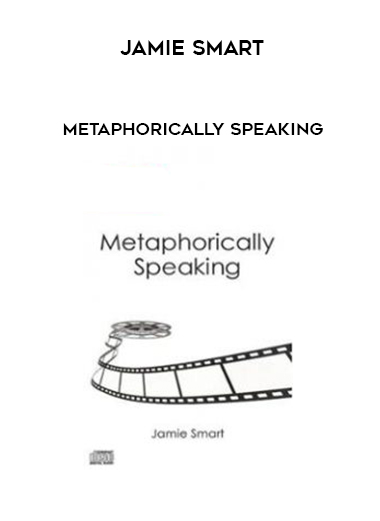 JAMIE SMART – METAPHORICALLY SPEAKING courses available download now.