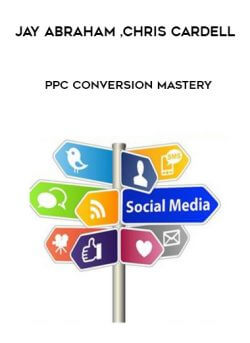JAY ABRAHAM CHRIS CARDELL PPC CONVERSION MASTERY courses available download now.