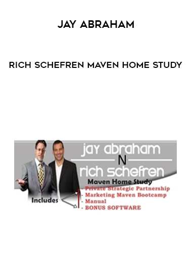 JAY ABRAHAM RICH SCHEFREN MAVEN HOME STUDY courses available download now.