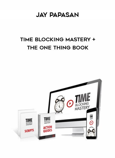 JAY PAPASAN – TIME BLOCKING MASTERY + THE ONE THING BOOK courses available download now.