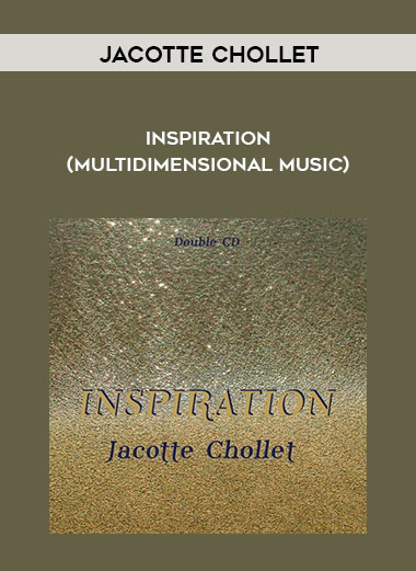 Jacotte Chollet - Inspiration (Multidimensional Music) courses available download now.