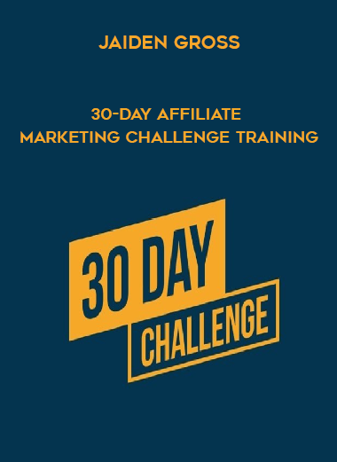 Jaiden Gross – 30-Day Affiliate Marketing Challenge Training courses available download now.