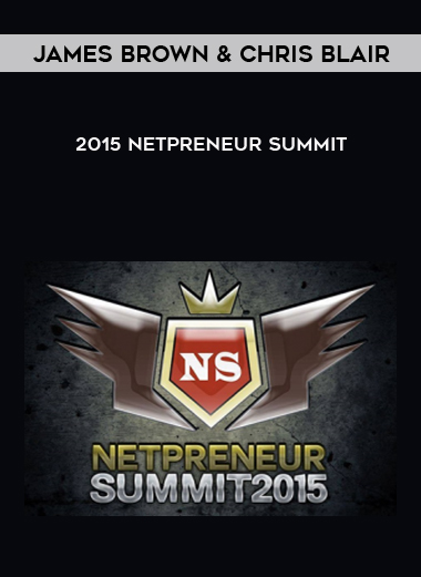 James Brown & Chris Blair – 2015 Netpreneur Summit courses available download now.