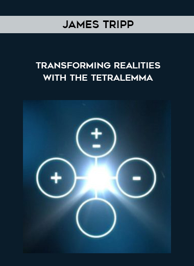 James Tripp – Transforming Realities with The Tetralemma courses available download now.