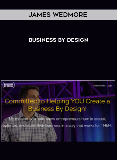 James Wedmore – Business by Design courses available download now.