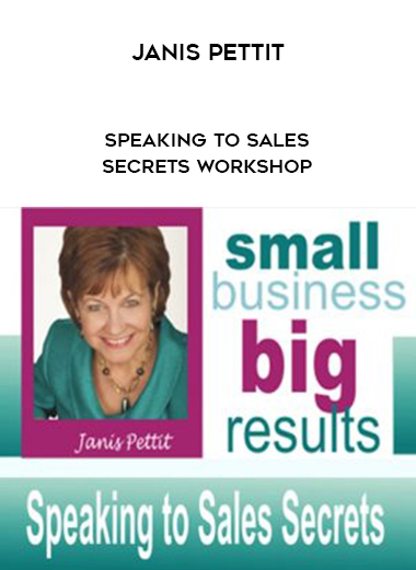 Janis Pettit – Speaking to Sales Secrets Workshop courses available download now.