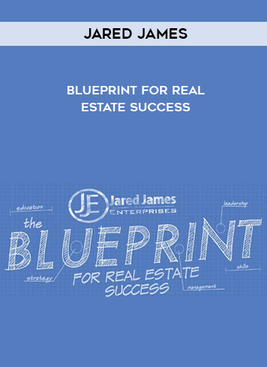 Jared James – Blueprint For Real Estate Success courses available download now.
