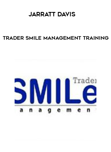 Jarratt Davis – Trader Smile Management Training courses available download now.