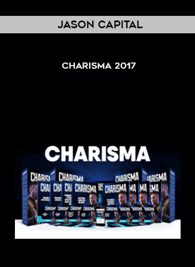 Jason Capital – CHARISMA 2017 courses available download now.