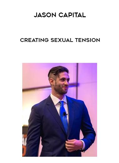 Jason Capital – Creating Sexual Tension courses available download now.
