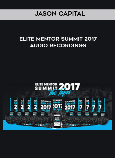 Jason Capital – Elite Mentor Summit 2017 + Audio Recordings courses available download now.